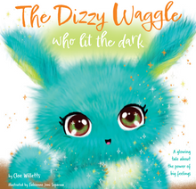 Load image into Gallery viewer, The Dizzy Waggle Who Lit the Dark: a glowing tale about the power of big feelings.
